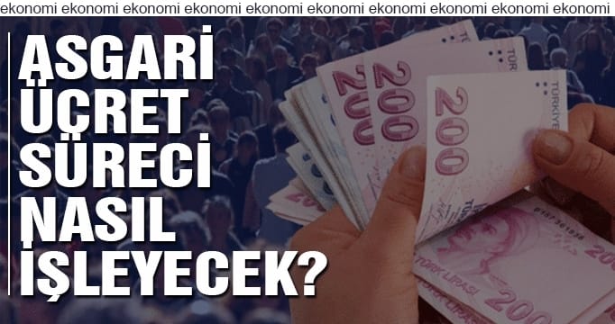 Asgari ücret süreci nasıl işleyecek?