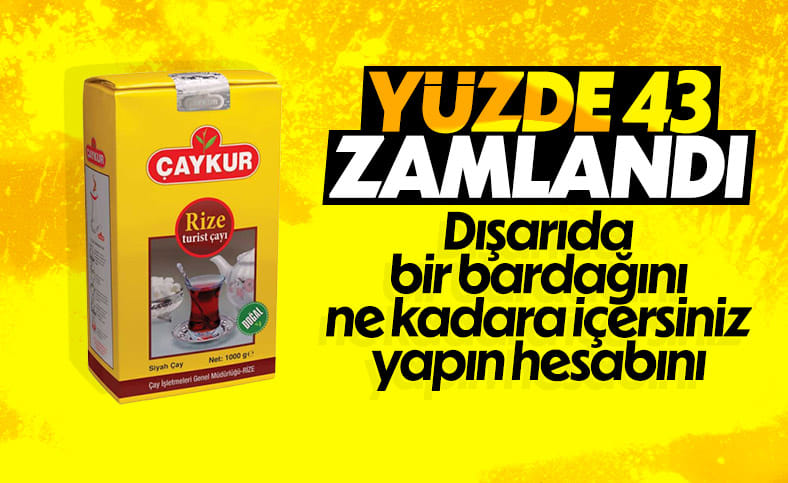 Çaya yüzde 43,7 oranında zam