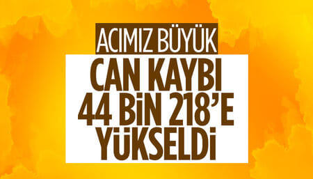 Deprem felaketinde 19'ncu gün bilançosu: Can kaybı 44 bin 218'e yükseldi