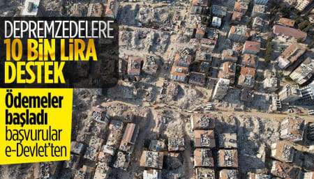 Depremzedelere 10 bin liralık destek ödemeleri başladı