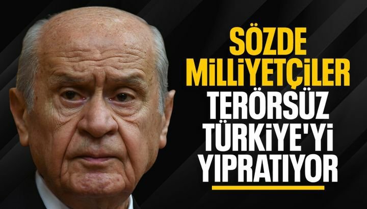 Devlet Bahçeli: Sözde milliyetçiler Terörsüz Türkiye'yi yıpratıyor