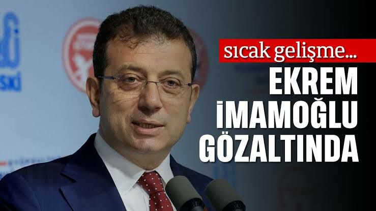 Ekrem İmamoğlu gözaltına alındı