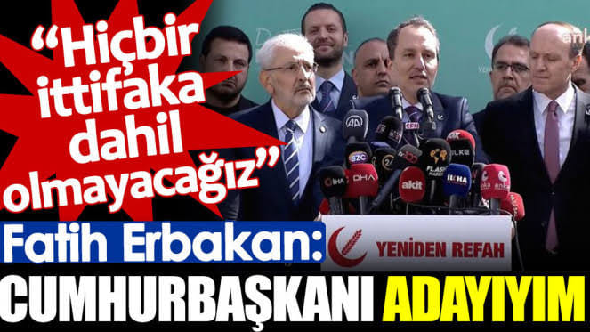 Fatih Erbakan: Cumhurbaşkanı adayıyım hiçbir ittifakta yer almayacağız