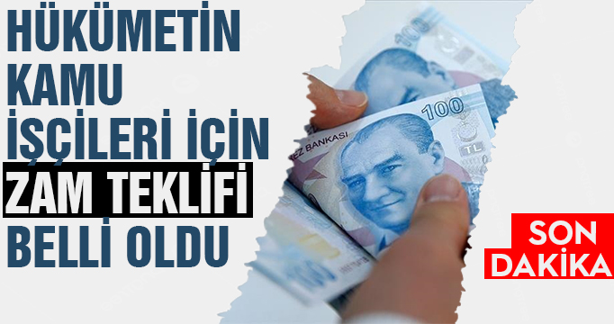 Hükümetin kamu işçileri için zam teklifi belli oldu