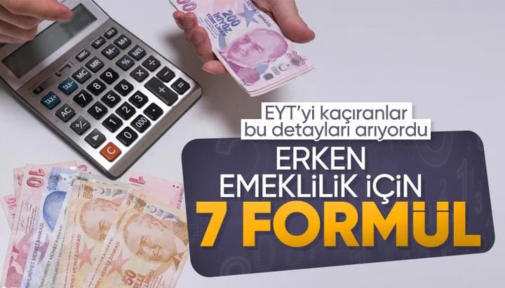Milyonlarca kişiyi ilgilendiriyor! Erken emeklilik için 7 formül