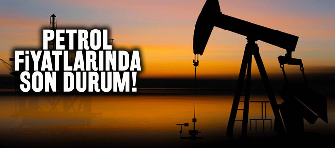 Petrol fiyatlarında son durum!