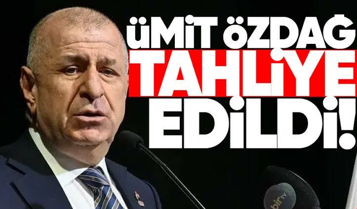 Ümit Özdağ tahliye edildi.