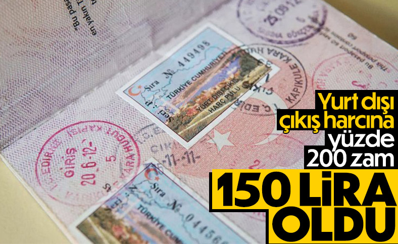 Yurt dışına çıkış için harç bedeli 150 lira oldu