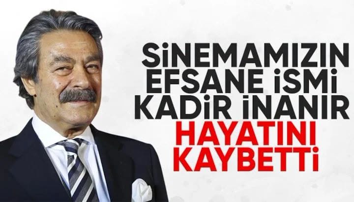 Usta oyuncu Kadir İnanır hayatını kaybetti