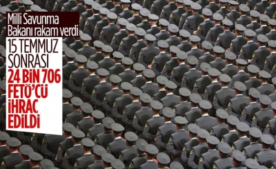 15 Temmuz sonrası TSK'dan ihraç edilen FETÖ'cülerin sayısı açıklandı