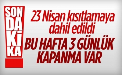23 Nisan'da sokağa çıkma kısıtlaması uygulanacak