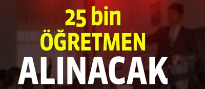 25 bin öğretmen alınacak