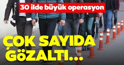 30 ilde büyük operasyon! Çok sayıda gözaltı kararı