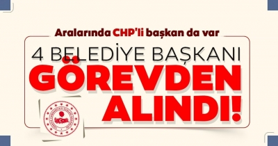 4 belediye başkanı görevden alındı