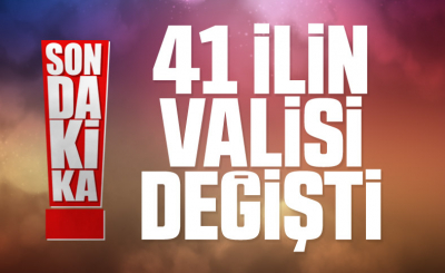 41 ilin valisi değişti
