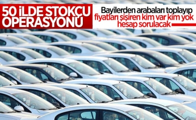 50 ilde araç stokçularına operasyon