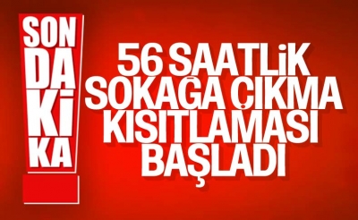 56 saatlik kısıtlama başladı 