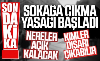 56 saatlik sokağa çıkma kısıtlaması başladı