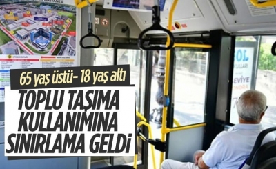  65 yaş üstü ve 18 yaş altına toplu ulaşım sınırlaması