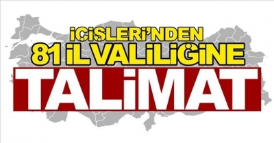 81 İlin valiliğine talimat!