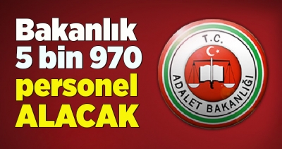 Adalet Bakanlığı yaklaşık 6 bin personel alacak
