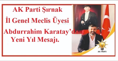 AK Parti Şırnak İl Genel Meclis Üyesi Abdurrahim Karatay’dan Yeni Yıl Mesajı