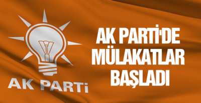 AK Parti'de mülakat süreci başladı
