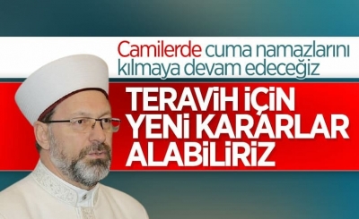 Ali Erbaş: Teravih namazı için yeni karar alabiliriz