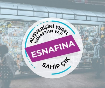 Alış verişini Yerel Esnaftan Yap Esnafına Sahip Çık