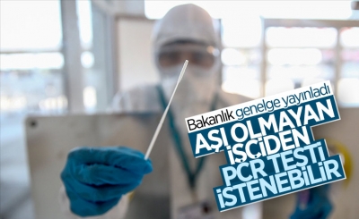 Aşı olmayan işçilere PCR testi zorunluluğu