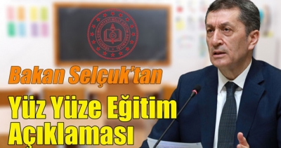  Bakan Selçuk'tan yüz yüze eğitim açıklaması