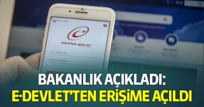 Bakanlık açıkladı: e-Devlet'ten erişime açıldı