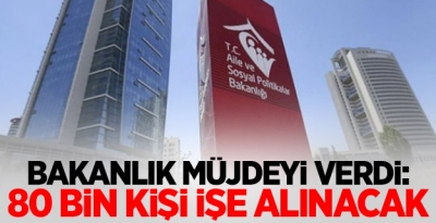 Bakanlık müjdeyi verdi: 80 bin kişi işe alınacak