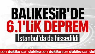 Balıkesir'de 6.1 büyüklüğünde deprem