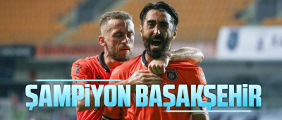 Başakşehir şampiyon oldu 
