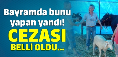 Bayramda bunu yapan yandı! Cezası belli oldu...