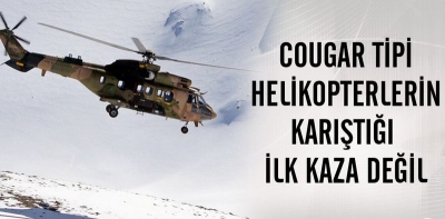 'Cougar' tipi helikopterler bugüne kadar 3 kez daha düştü 