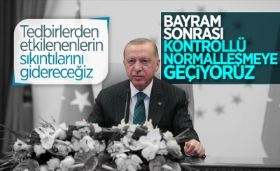 Cumhurbaşkanı Erdoğan: Bayram sonrasında normalleşme adımlarını atıyoruz