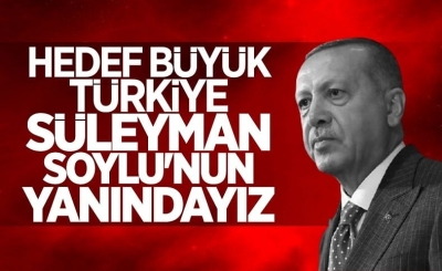 Cumhurbaşkanı Erdoğan: Süleyman Soylu'nun yanındayız
