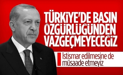 Cumhurbaşkanı Erdoğan: Basın özgürlüğünden hiçbir zaman vazgeçmeyeceğiz 