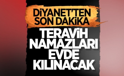 Diyanet açıkladı: Teravih namazı evde kılınacak