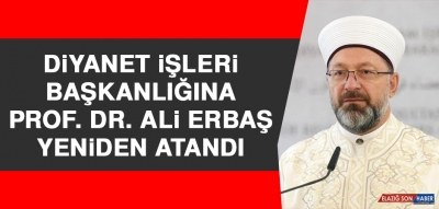 Diyanet İşleri Başkanlığı'na Prof. Dr. Ali Erbaş yeniden atandı