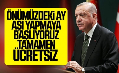  Erdoğan: Aşıya ücret ödemeden erişilecek