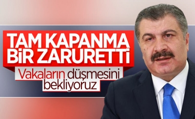 Fahrettin Koca: Tam kapanma zaruret haline gelmişti