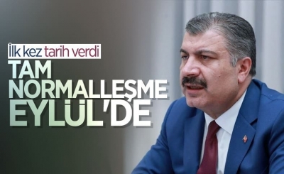 Fahrettin Koca: Tam normalleşmede hedef eylül ayı