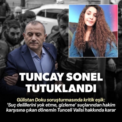 Gülistan Doku soruşturması: Eski Tunceli Valisi Tuncay Sonel tutuklandı