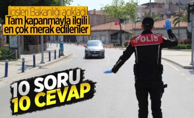 İçişleri Bakanlığı'ndan tam kapanmayla ilgili sorulara cevap