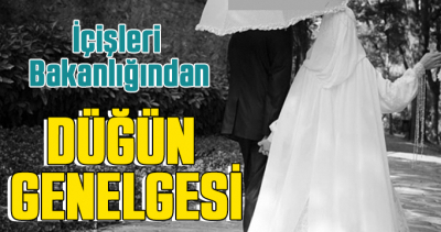 İçişleri Bakanlığından düğün genelgesi