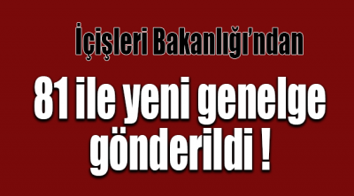 İçişleri Bakanlığı'ndan valiliklere yeni genelge!