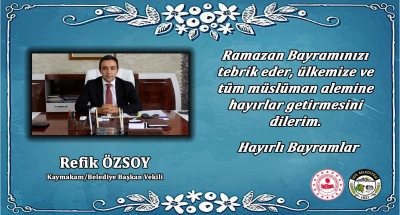 İdil Kaymakamı Refik Özsoy’dan Ramazan Bayramı mesajı